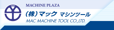 MACHINE PLAZA MAC MACHINE TOOL CO.,LTD.
